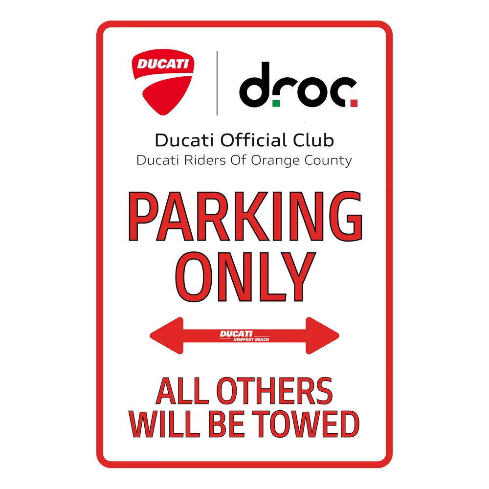 DROC parking sign with the Ducati and droc logos, Ducati Official Club, Ducati Riders Of Orange County, Parking Only, a double arrow with Ducati Newport Beach, and All Others Will Be Towed