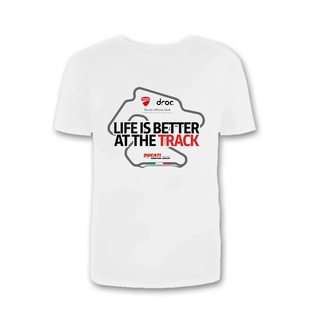 White 4th DROC Track Day T-shirt: Ducati and droc logos and Life Is Better At The Track in black and red inside a gray circuit outline, Ducati Newport Beach below